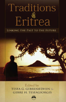 Traditions Of Eritrea: Linking the Past to the Future (Paperback)