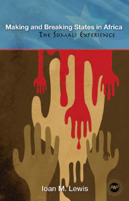 Making And Breaking States In Africa: The Somali Experience (Paperback)