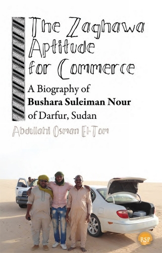 The Zaghawa Aptitude For Commerce: A Biography Of Bushara Suleiman Nour Of Darfur, Sudan (Paperback)