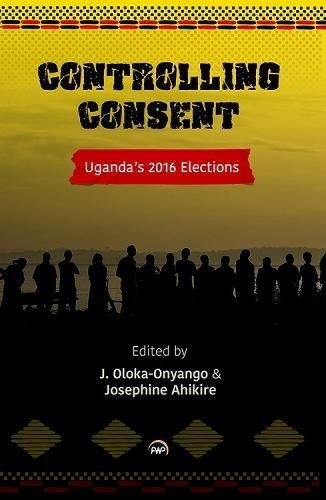 Controlling Consent: Uganda's 2016 Election (Paperback)