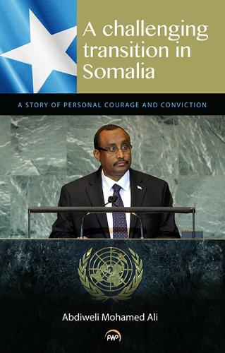 A Challenging Transition In Somalia: A Story Of Personal Courage And Conviction (Paperback)