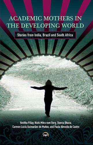 Academic Mothers In The Developing World: Stories From India, Brazil And South Africa (Paperback)