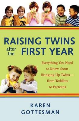 Raising Twins After the First Year: Everything You Need to Know About Bringing Up Twins - from Toddlers to Preteens (Paperback)