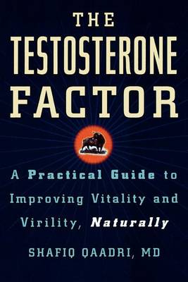 The Testosterone Factor: A Practical Guide to Improving Vitality and Virility, Naturally (Paperback)