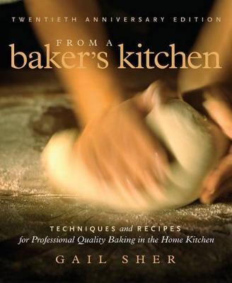 From a Baker's Kitchen (20th Anniversary Edition): Techniques and Recipes for Professional Quality Baking in the Home Kitchen (Paperback)
