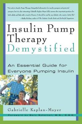 Insulin Pump Therapy Demystified: An Essential Guide for Everyone Pumping Insulin (Paperback)