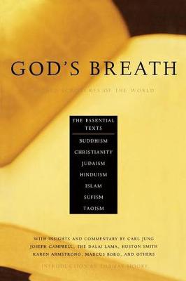 God's Breath: Sacred Scriptures of the World -- The Essential Texts of Buddhism, Christianity, Judaism, Islam, Hinduism, Sufism, Taoism (Paperback)