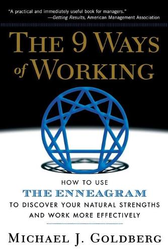 The 9 Ways of Working: How to Use the Enneagram to Discover Your Natural Strengths and Work More Effectively (Paperback)