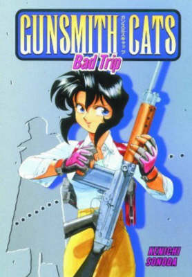 Gunsmith Cats: Bad Trip (Paperback)