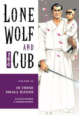 Lone Wolf And Cub Volume 24: In These Small Hands (Paperback)