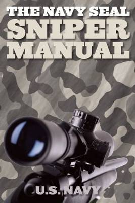 The Navy SEAL Sniper Manual: U.S. Navy SEAL Training School (Paperback)