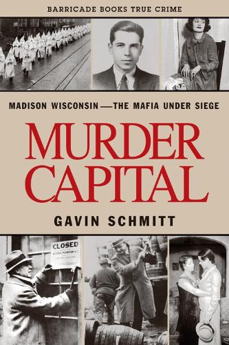 Murder Capital: Madison Wisconsin - The Mafia Under Siege (Paperback)
