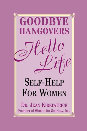 Goodbye Hangovers, Hello Life: Self-Help for Women (Paperback)