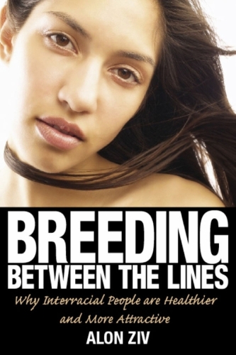 Breeding Between The Lines: Why Interracial People are Healthier and More Attractive (Paperback)