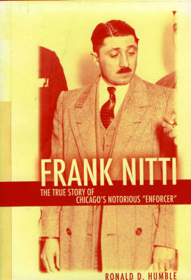 Frank Nitti: The True Story of Chicago's Infamous Enforcer (Hardback)