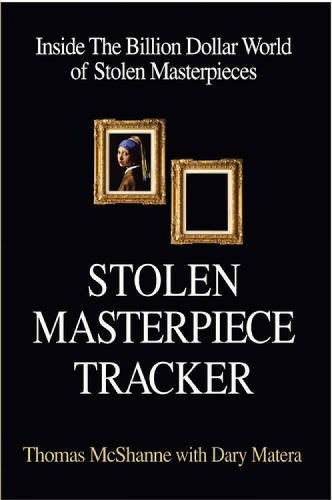 Stolen Masterpiece Tracker: Inside The Billion Dollar World of Stolen Masterpieces (Paperback)