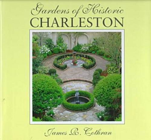 Gardens of Historic Charleston (Hardback)