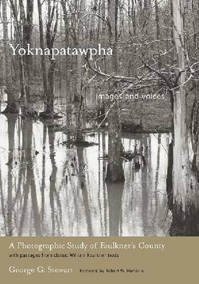 Yoknapatawpha, Images and Voices: A Photographic Study of Faulkner's County with Passages from Classic William Faulkner Texts (Hardback)
