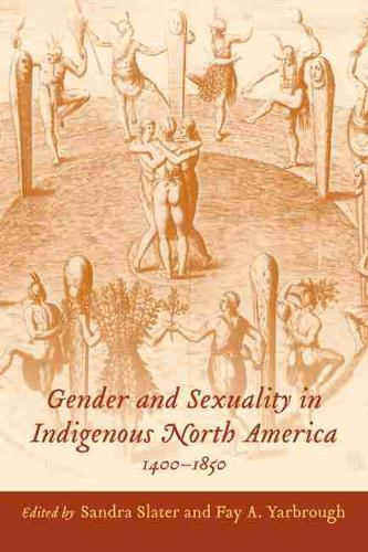 Gender and Sexuality in Indigenous North America, 1400-1850 (Hardback)
