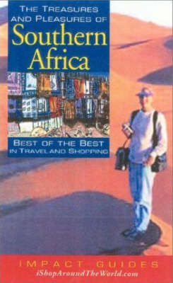 The Treasures and Pleasures of Southern Africa: Best of the Best in Travel and Shopping - Impact Guides (Paperback)
