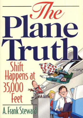 Plane Truth!: Shift Happens at 35,000 Feet (Paperback)