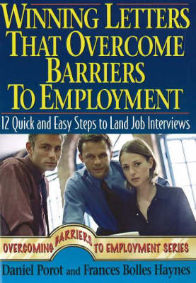 Winning Letters That Overcome Barriers to Employment: 12 Quick & Easy Steps to Land Job Interviews (Paperback)