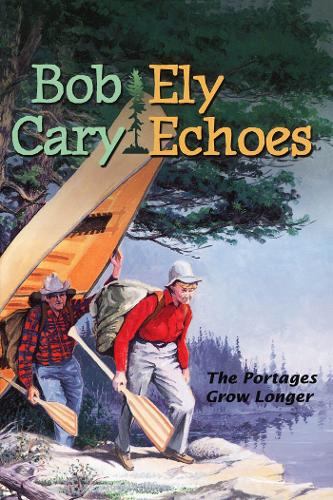 Ely Echoes: The Portages Grow Longer (Paperback)
