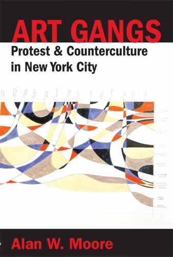 Art Gangs: Protest and Counterculture in New York City (Paperback)