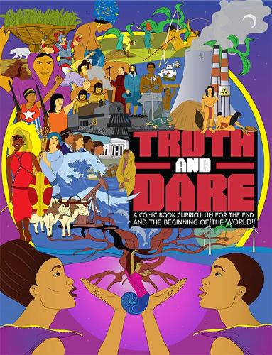Truth And Dare: A Comic Book Curriculum for the End and the Beginning of the World! (Paperback)
