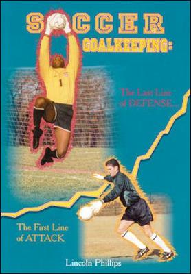Soccer Goalkeeping: The Last Line of Defense, the First Line of Attack (Paperback)