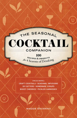 The Seasonal Cocktail Companion (Hardback)