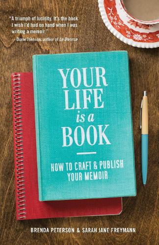 Your Life is a Book: How to Craft & Publish Your Memoir (Paperback)