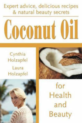 Coconut Oil for Health and Beauty (Paperback)