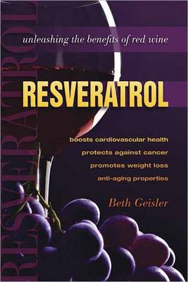 Resveratrol: Unleashing the Benefits of Red Wine (Paperback)