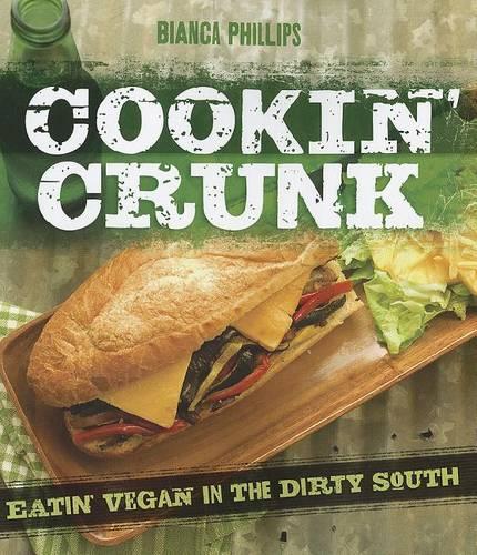 Cookin' Crunk: Eatin' Vegan in the Dirty South (Paperback)