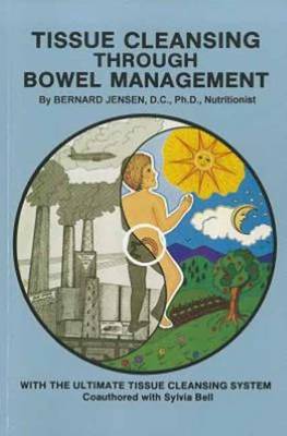 Tissue Cleansing Through Bowel Management: from the Simple to the Ultimate (Paperback)