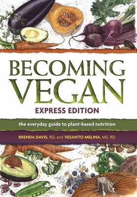 Becoming Vegan Express: The Everyday Guide to Plant-Based Nutrition (Paperback)