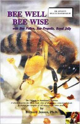 Bee Well Bee Wise: With Bee Pollen, Bee Propolis, Royal Jelly (Paperback)
