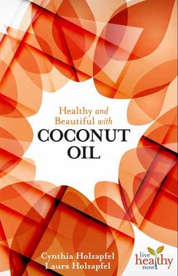 Healthy and Beautiful with Coconut Oil (Paperback)