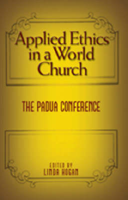 Applied Ethics in a World Church: The Padua Conference (Paperback)