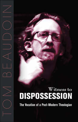 Witness to Dispossession: The Vocation of a Postmodern Theologian (Paperback)