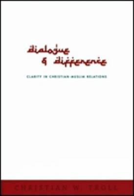 Dialogue and Difference: Clarity in Christian Muslim Relations (Paperback)