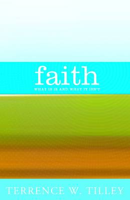 Faith: What it is and What it Isn't (Paperback)