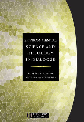 Environmental Science and Theology in Dialogue - Theology in dialogue (Paperback)