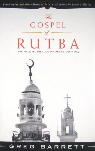 The Gospel of Rutba: War, Peace, and the Good Samaritan Story in Iraq (Hardback)