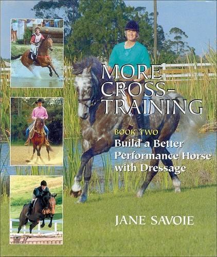 More Cross-Training: Build a Better Athlete with Dressage Bk. 2 (Hardback)