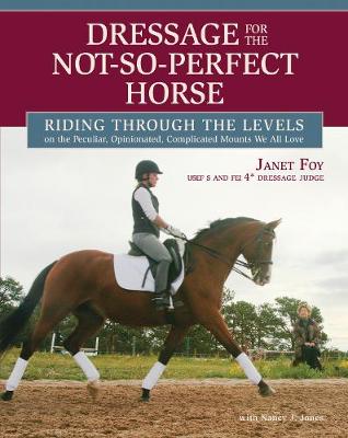 Dressage for the Not-so-perfect Horse: Riding Through the Levels (Hardback)