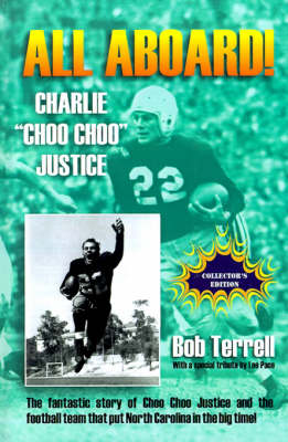 All Aboard! Charlie "Choo Choo" Justice: The Fantastic Story of Choo Choo Justice and the Football Team That Put North Carolina in the Big Time (Paperback)