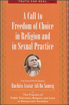 Call to Freedom of Choice in Religion and Sexual Practice: Truth for Real Series, Number 6 (Paperback)