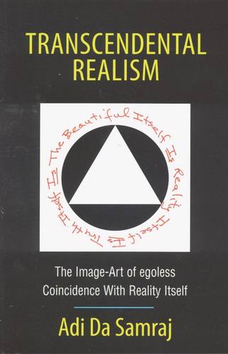 Transcendental Realism: The Image-Art of Egoless Coincidence with Reality Itself (Paperback)